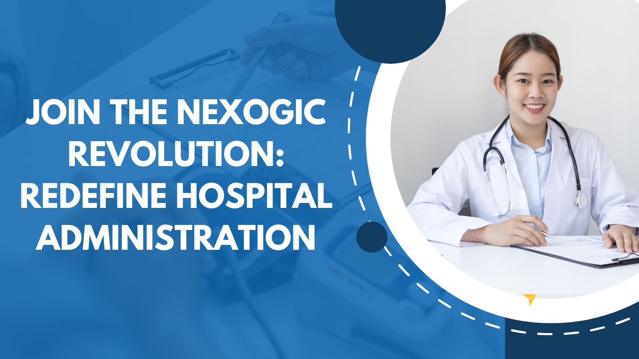 Join the Nexogic Revolution Redefine Hospital Administration.
